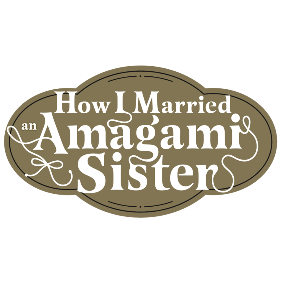 HOW I MARRIED AN AMAGAMI SISTER
